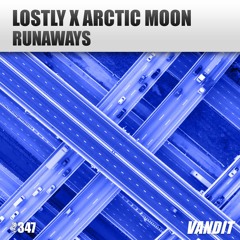Lostly x Arctic Moon - Runaways [OUT NOW]