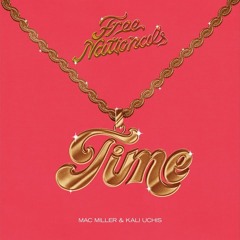 Time by Free Nationals ft Mac Miller & Kali Uchis