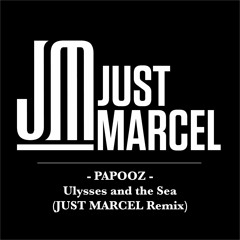 Papooz - Ulysses and the sea (Just Marcel Remix)