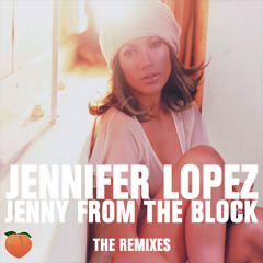 Jennifer Lopez - Jenny From The Block (TEAM PEACH Remix)
