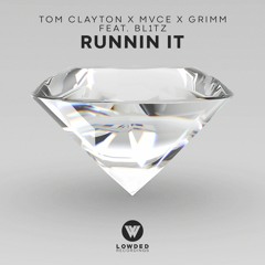 Tom Clayton, MVCE, Grimm - Runnin' It (feat. Blitz) [OUT NOW]