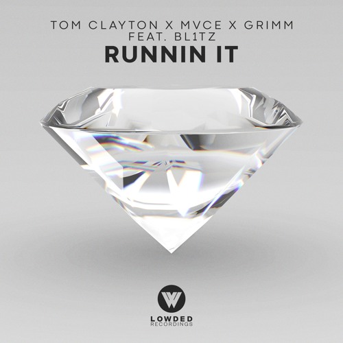 Tom Clayton, MVCE, Grimm - Runnin' It (feat. Blitz) [OUT NOW]