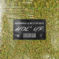 Resowall Feat. MellowBite - Hol' Up (Prod. By Jully Caesar)
