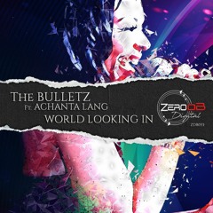 The Bulletz  Ft. Acantha Lang - World Looking In (Original Mix)[SNIPPET]