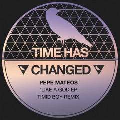 Pepe Mateos - Like A God (Timid Boy Remix)