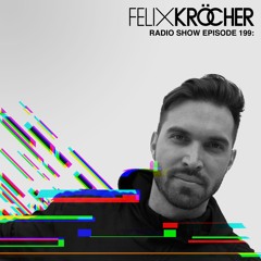 Felix Kröcher Radioshow - Episode 199 (Guestmix by Metodi Hristov)