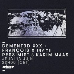 Dement3d XXX Radioshow W/ Pessimist & Karim Maas 13/06/19
