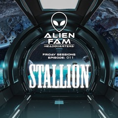 AlienFam HQ: Friday Sessions Ep. 11 - Stallion