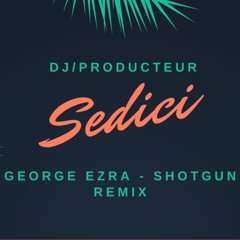 George Ezra - Shotgun ( Sedici Remix )