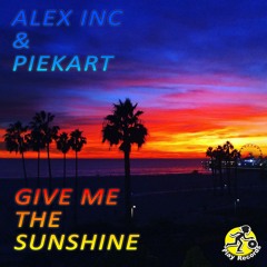 Alex Inc & Piekart / Give Me The Sunshine (Matush Remix)