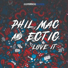 Phil Mac & Ectic - Love It | Sopranos Sounds **FREE DOWNLOAD**