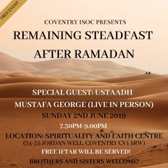 Remaining Steadfast After Ramadaan by Mustafa George - 02-06-19