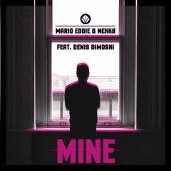 Mario Eddie & Nekkø - Mine (feat. Denis Dimoski) (Magia & ZAYO Remix)