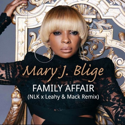 Stream Best House Remixes | Listen to Mary J. Blige - Family Affair (NLK x  Leahy & Mack Remix) BUY = FREE DOWNLOAD playlist online for free on  SoundCloud