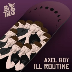 Axel Boy - Ill Routine (feat. Dread MC)