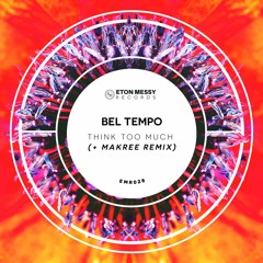 Bel Tempo - Think Too Much