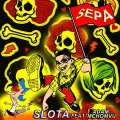 SEPA - Slota feat Adam Mchomvu