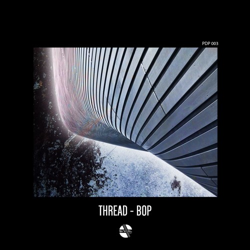 [PDP003] Thread - Bop [Free Download]