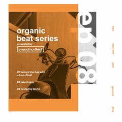 Organic beat series hosted by Lascko - Ep: 08