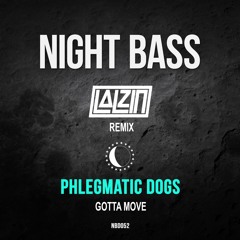 Phlegmatic Dogs - Gotta Move (LALZIN Remix)