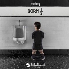 Pitiq - Born Halfway [OUT NOW!]