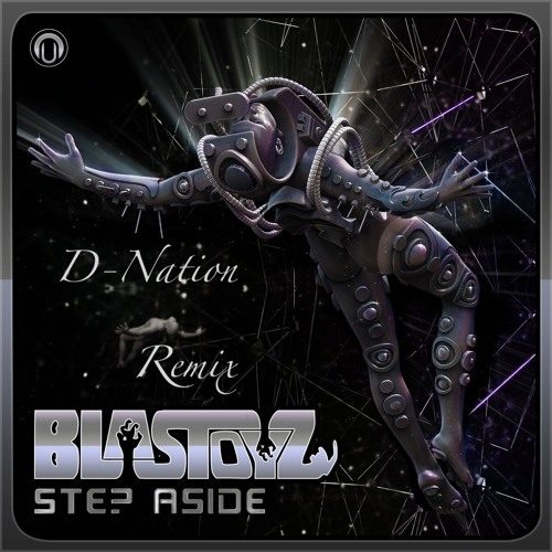 Blastoyz - Step Aside (D-Nation Remix) Free Download