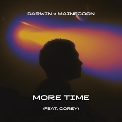 Darwin X Mainecoon - More Time (feat. Corey)