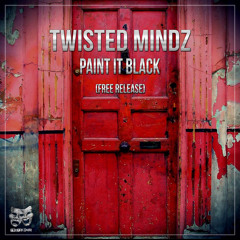 Twisted Mindz - Paint It Black (Free Release)