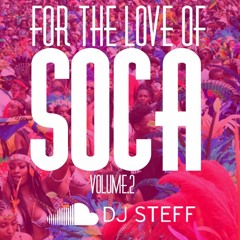 FOR THE LOVE OF SOCA VOL.2 (BY DJ STEFF)