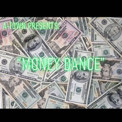 MoneyDance (Feat: A-TowN)