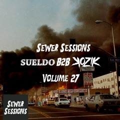 SEWER SESSIONS VOLUME 27 - SUELDO B2B KOZIK