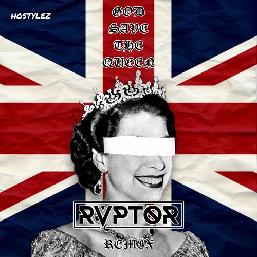 HOSTYLEZ - GOD SAVE THE QUEEN (RVPTOR REMIX)