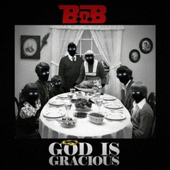 B.o.B - "God Is Gracious" (prod. Seven) 2015