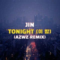 BTS JIN - Tonight (이 밤) (AZWZ Remix)