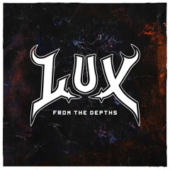 L.U.X - From The Depths