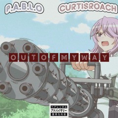 P.A.B.L.O x Curtis Roach - Out Of My Way