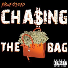 MoneyKured - Chasing The Bag