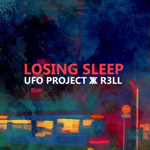 R3LL x UFO Project - Losing Sleep