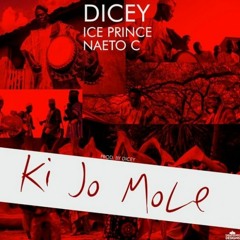 Dicey x Ice Prince x Naeto C – Ki Jo Mole