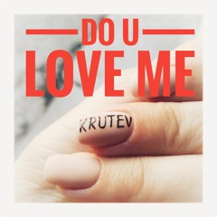 DO U LOVE ME