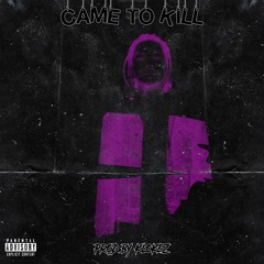 Came to Kill Prod.by Klokez