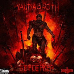Yaldabaoth - Берсеркер
