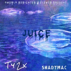 Juice - Ty2x x ShadyMac