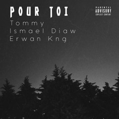 Pour Toi feat Tommy & Erwan Kng