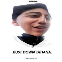 Bust down Tatiana X ex6tense (LO FI)