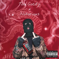 Too Cocky x Notorious (Goldbrush Edit)