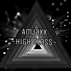 Amjaxx - High Class