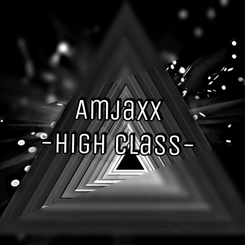 Amjaxx - High Class