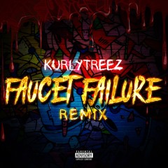 Faucet Failure (Remix)