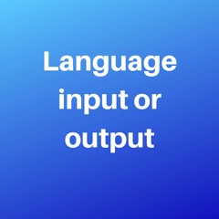 Language Input Or Output